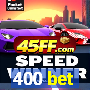400 bet